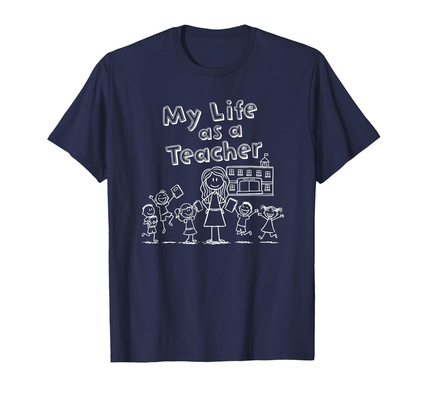 Education Stick Figure Design My Life as a Teacher T-Shirt