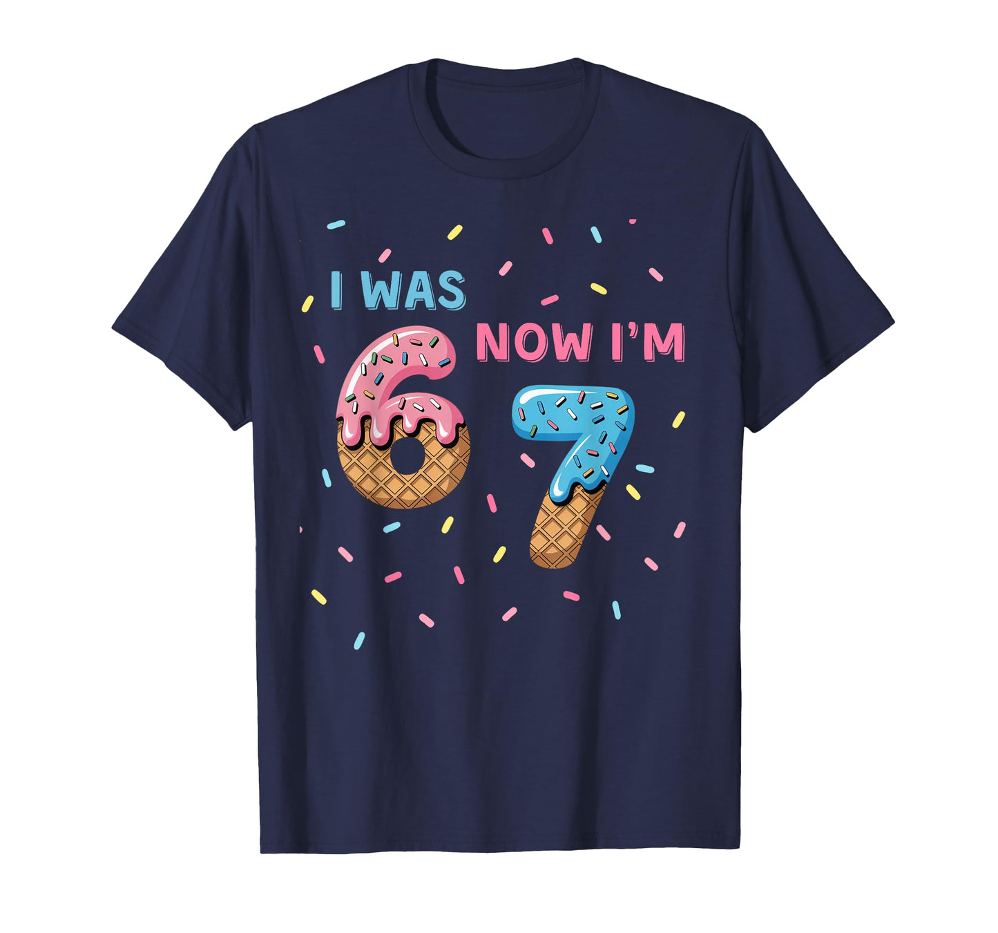 7 Year Old Birthday Shirt - I was 6 Now I'm 7 67 Birthday T-Shirt