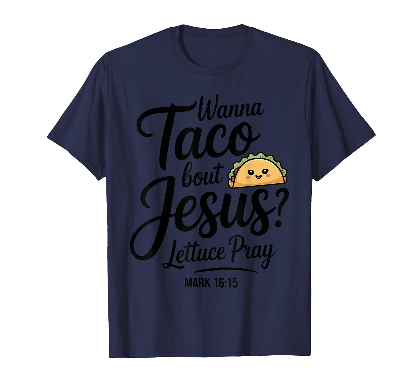 Wanna Taco Bout Jesus Lettuce Pray Cinco De Mayo Christian T-Shirt