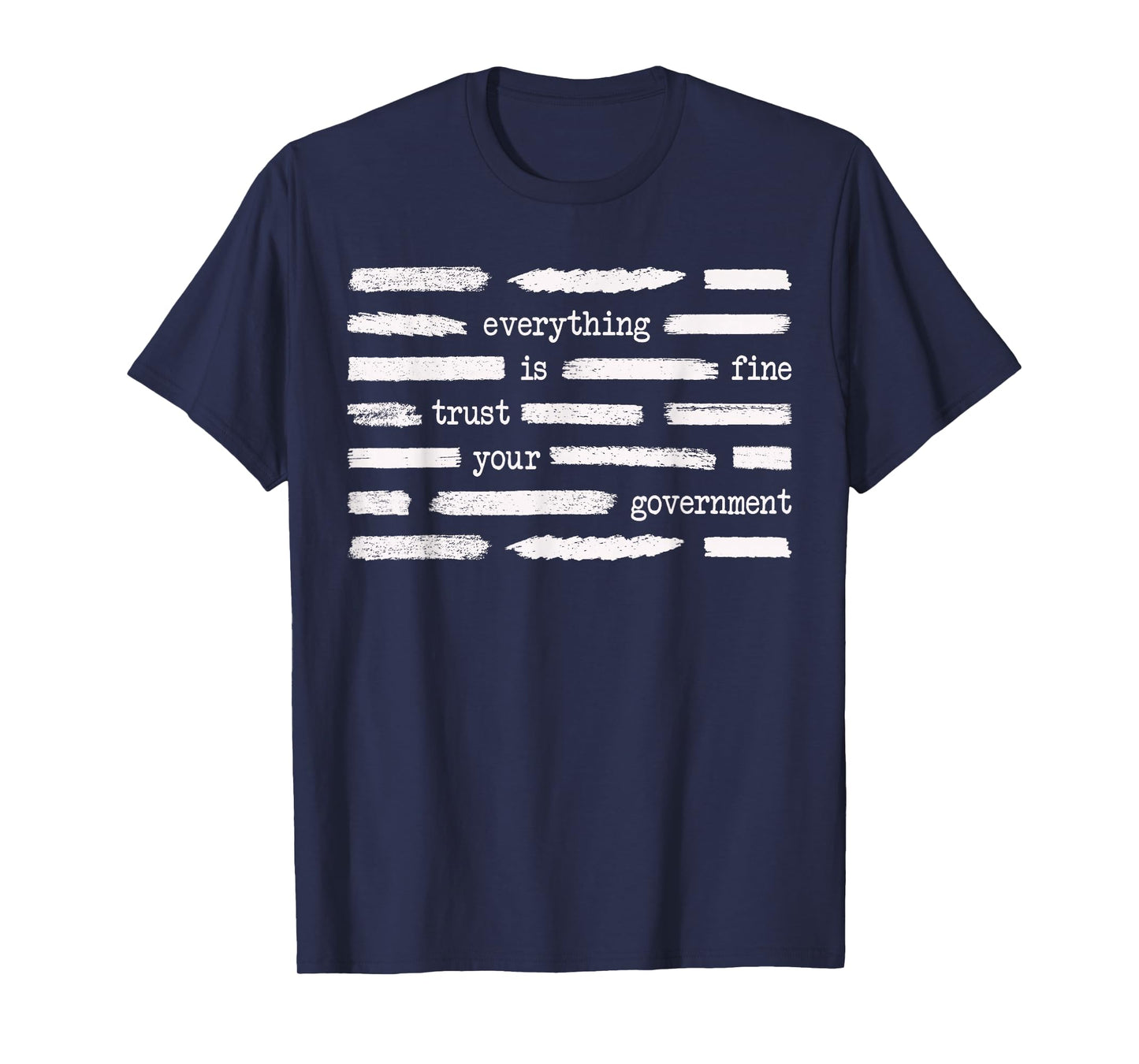 Everything is Fine Trust Your Government Funny Saying Quote T-Shirt
