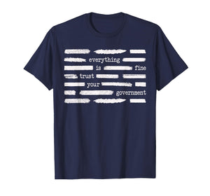 Everything is Fine Trust Your Government Funny Saying Quote T-Shirt