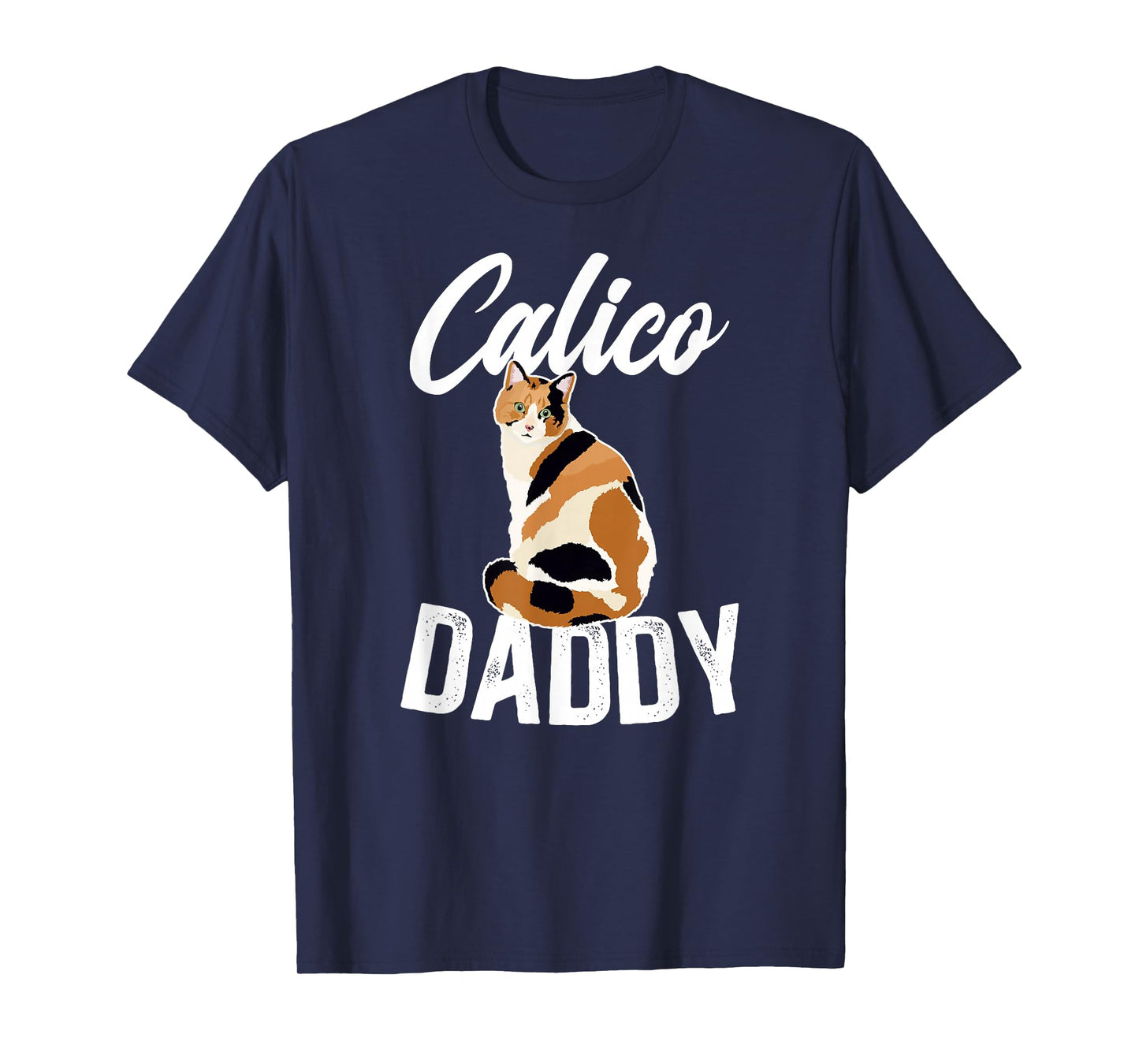 Calico Daddy Calico Cat Dad Calico Cat Owner T-Shirt