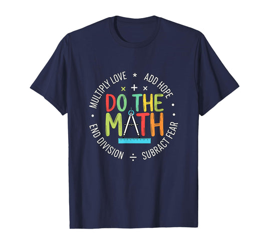 Love Hope Fear Do The Math Positive Quote Inspiring Math T-Shirt