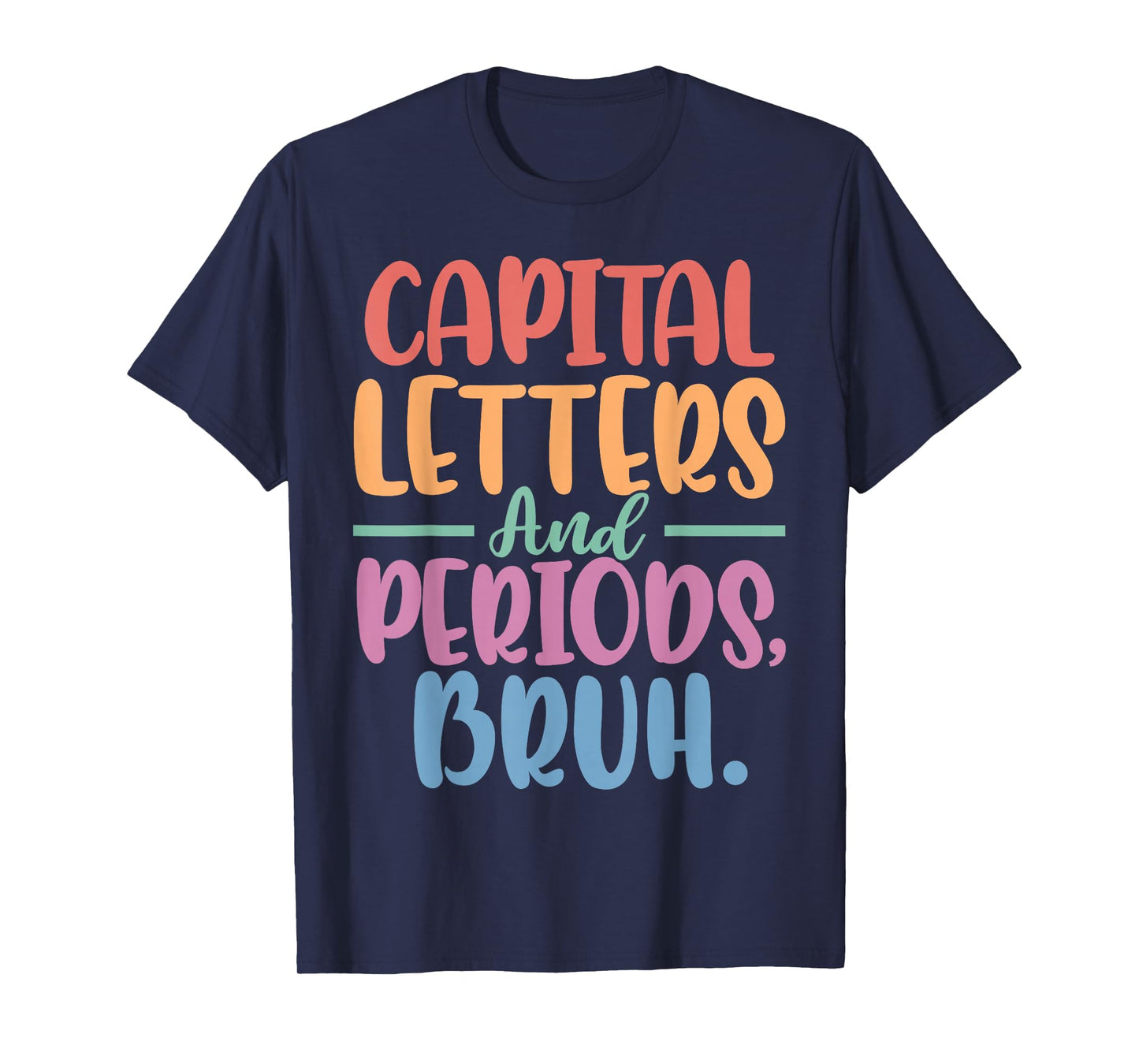 Capital Letters and Periods Bruh English Grammar Teacher T-Shirt