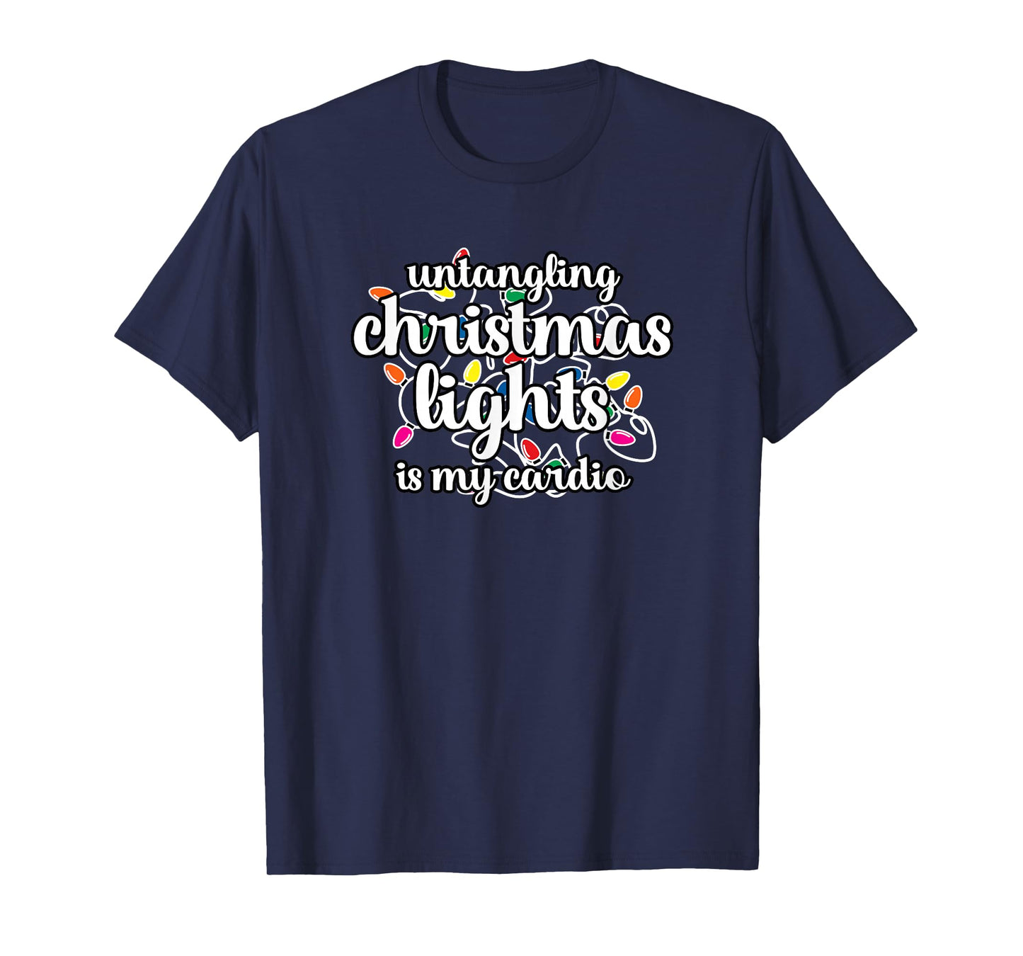 Funny Christmas Tee Untangling Christmas Lights is My Cardio T-Shirt