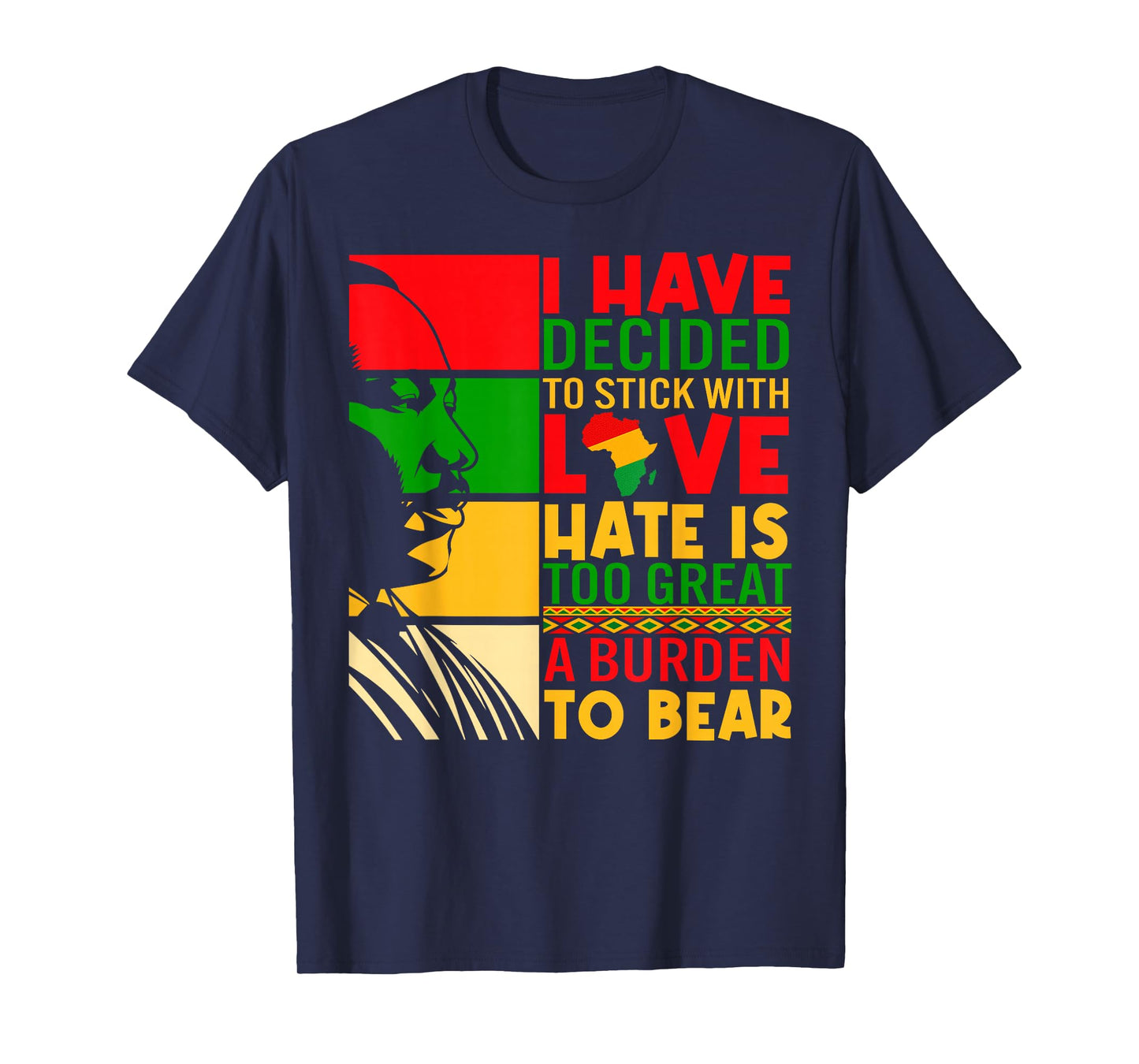 I Have Decided to Stick with Love Black History Men Women T-Shirt