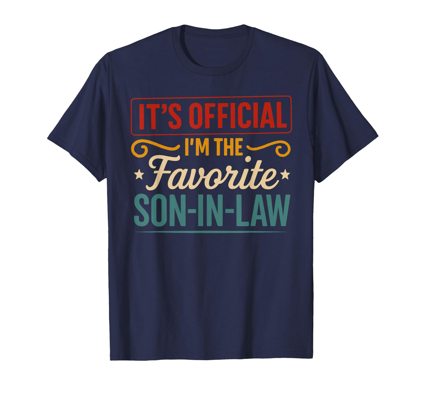 Fathers Day It's Official, I'm The Favorite Son in Law T-Shirt