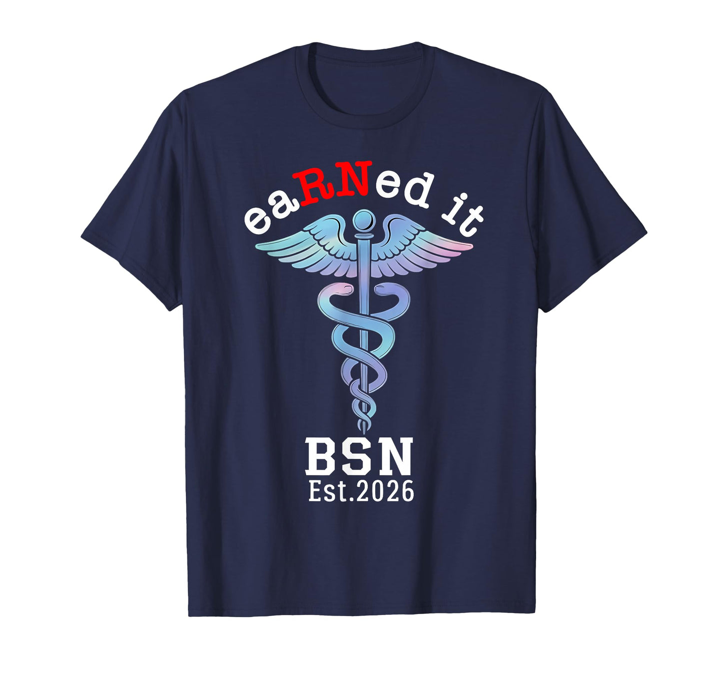 RN Nurse Graduate 2026 - BSN 2026 Graduation Earned it T-Shirt