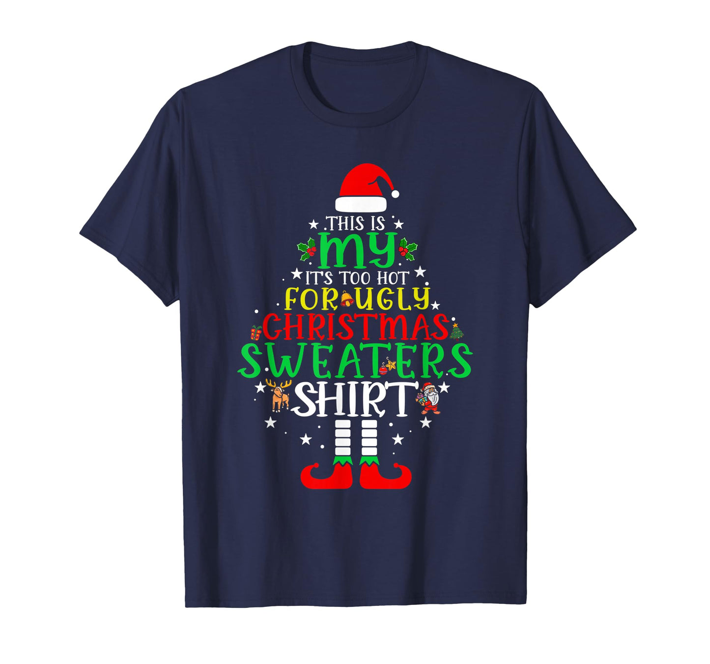 It's Too Hot for Ugly Christmas Shirt Funny Xmas Men Women T-Shirt