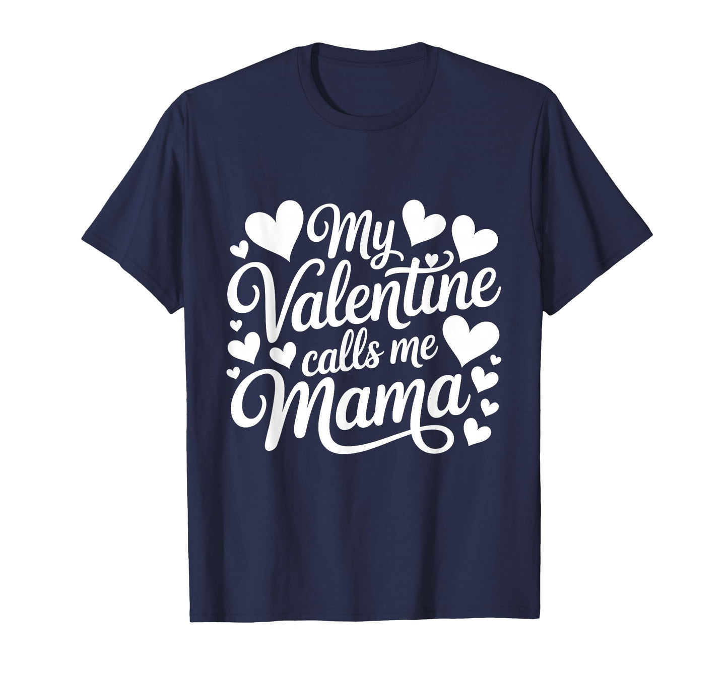 My Valentine Calls Me Mama Valentines Day Mommy Mom T-Shirt