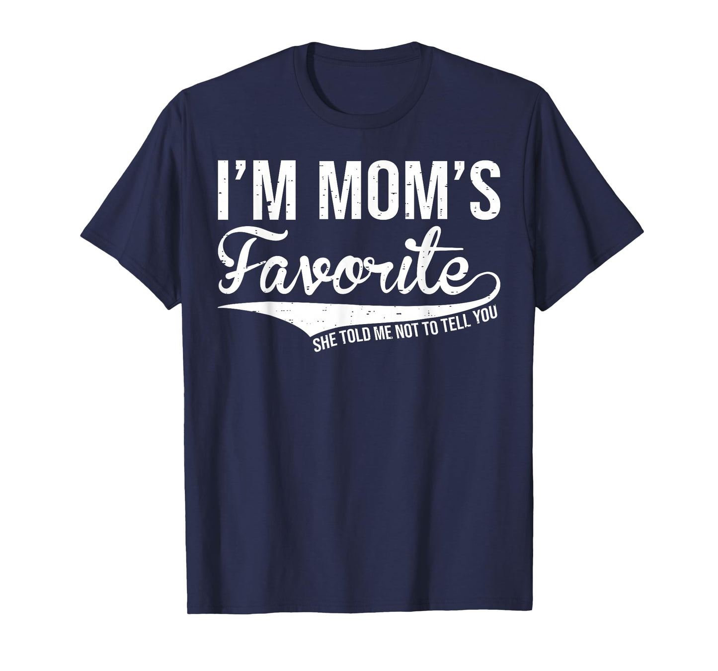 Mom's Favorite Son Daughter Funny I'm Mom's Favorite T-Shirt