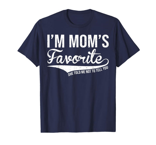 Mom's Favorite Son Daughter Funny I'm Mom's Favorite T-Shirt