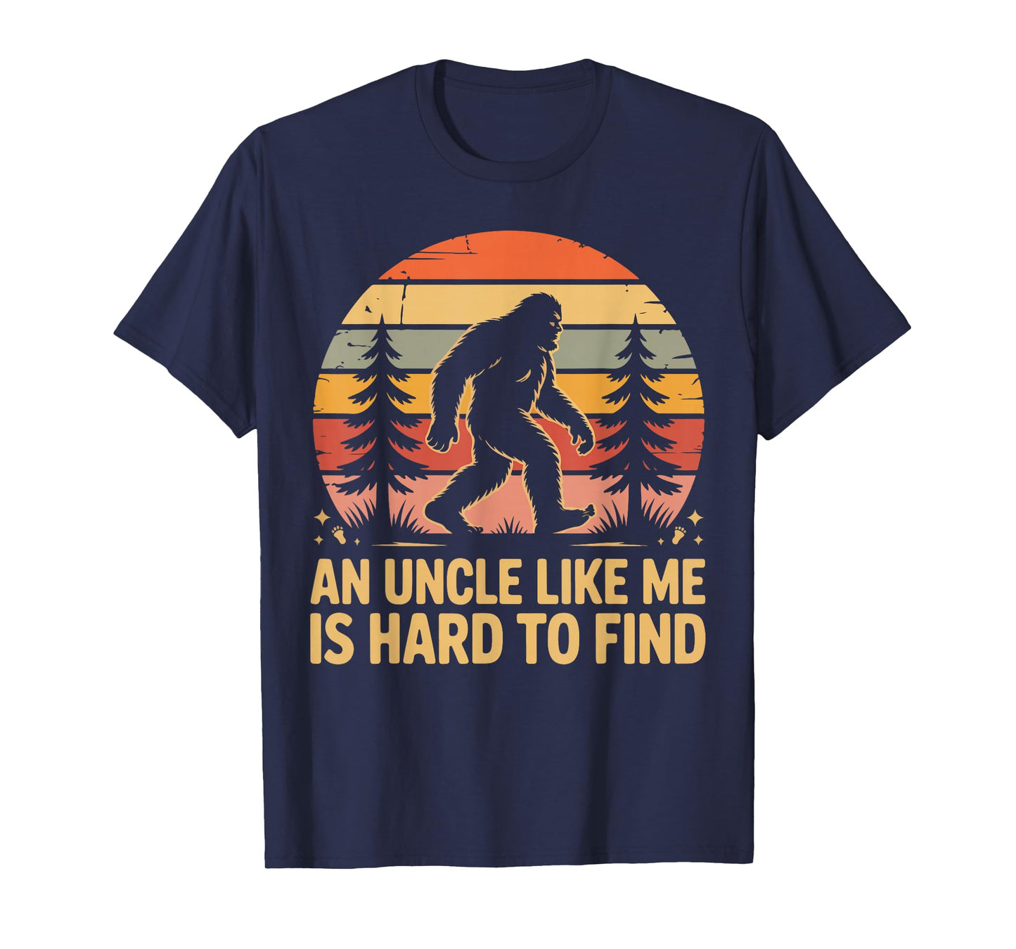 an Uncle Like Me is Hard to Find Sasquatch T-Shirt