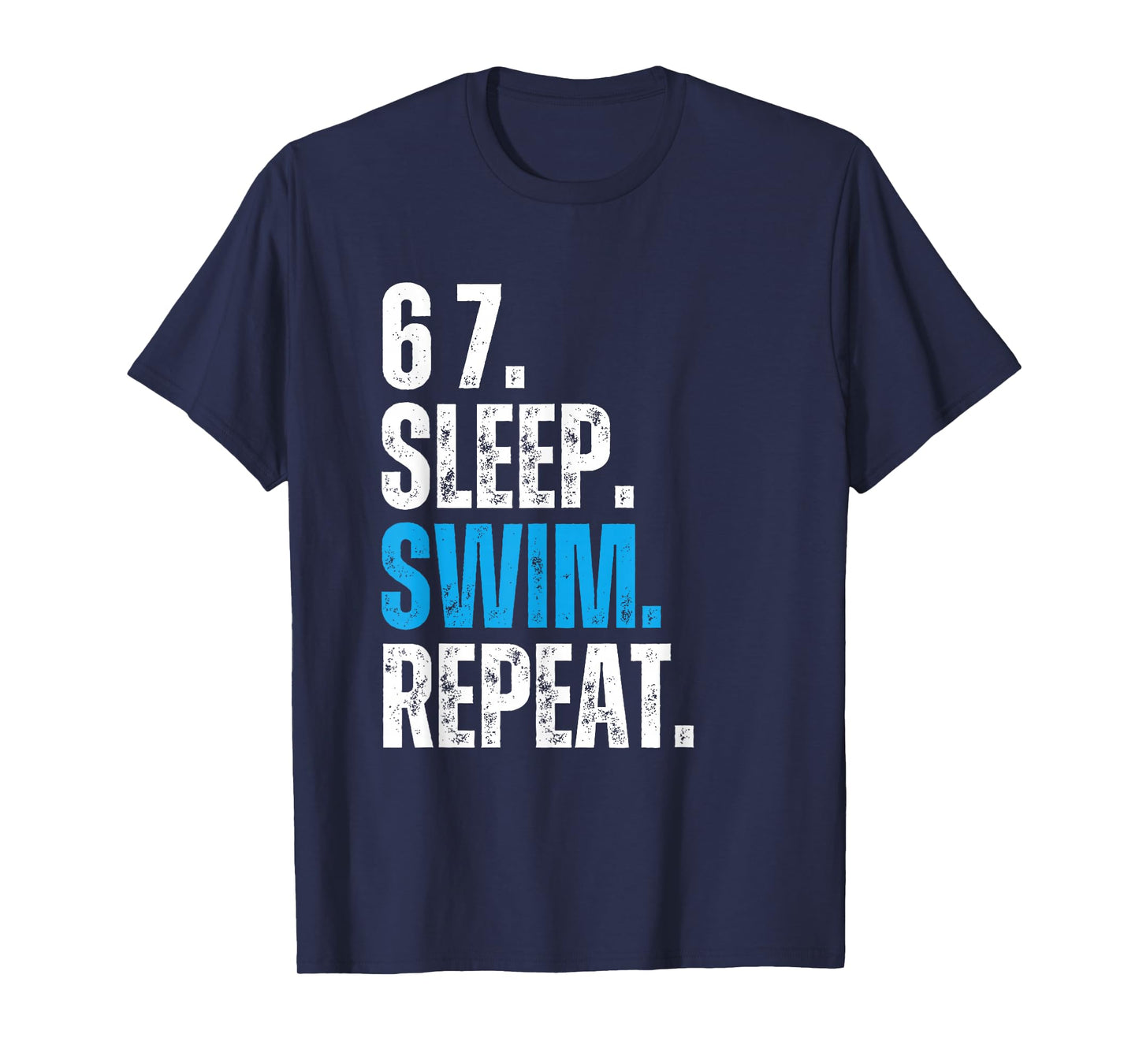 67 Sleep Swim Repeat Funny Swimming Swimmer 67 Meme T-Shirt