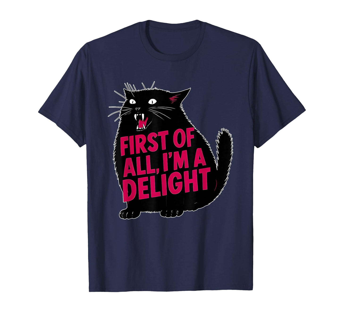 First of All I'm A Delight Funny Roaring Black Cat Meme T-Shirt