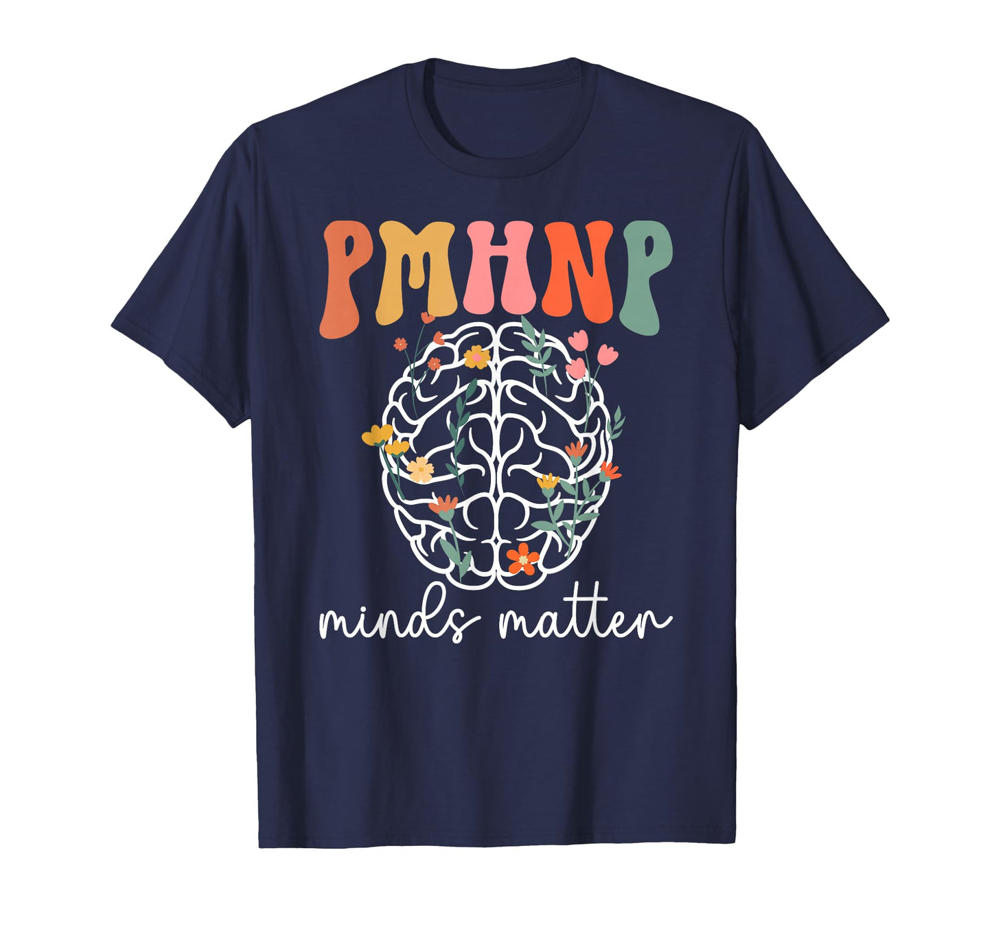 PMHNP Minds Matter Psychiatric Nurse Practitioner Psych NP T-Shirt