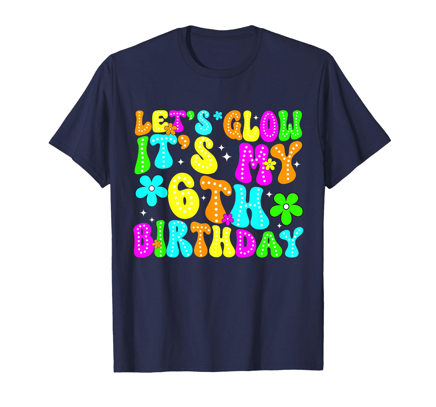Lets Crazy It's My 6th Birthday Glowing 6 Year Old 80s Party T-Shirt
