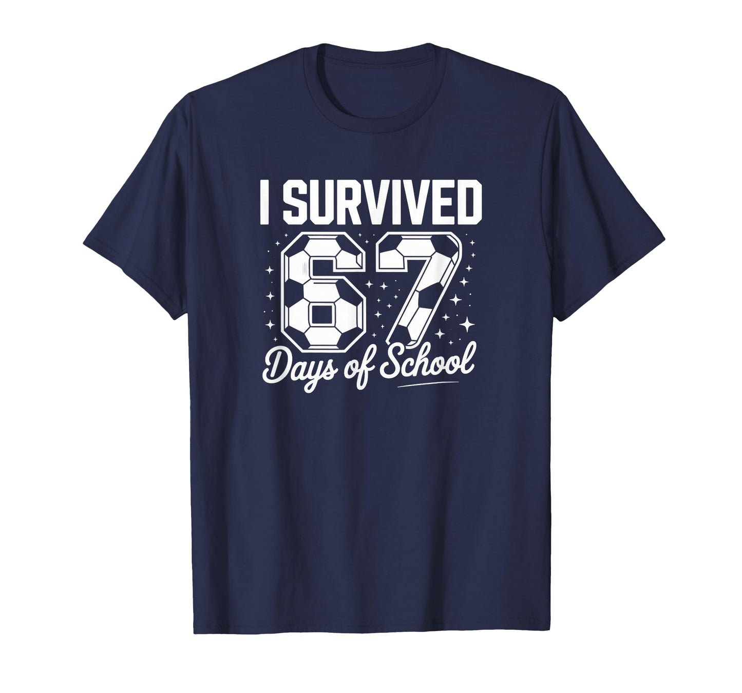 I Survived 67 Days of School Funny Soccer T-Shirt