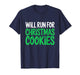 Christmas Running Shirt - Will Run for Christmas Cookies T-Shirt