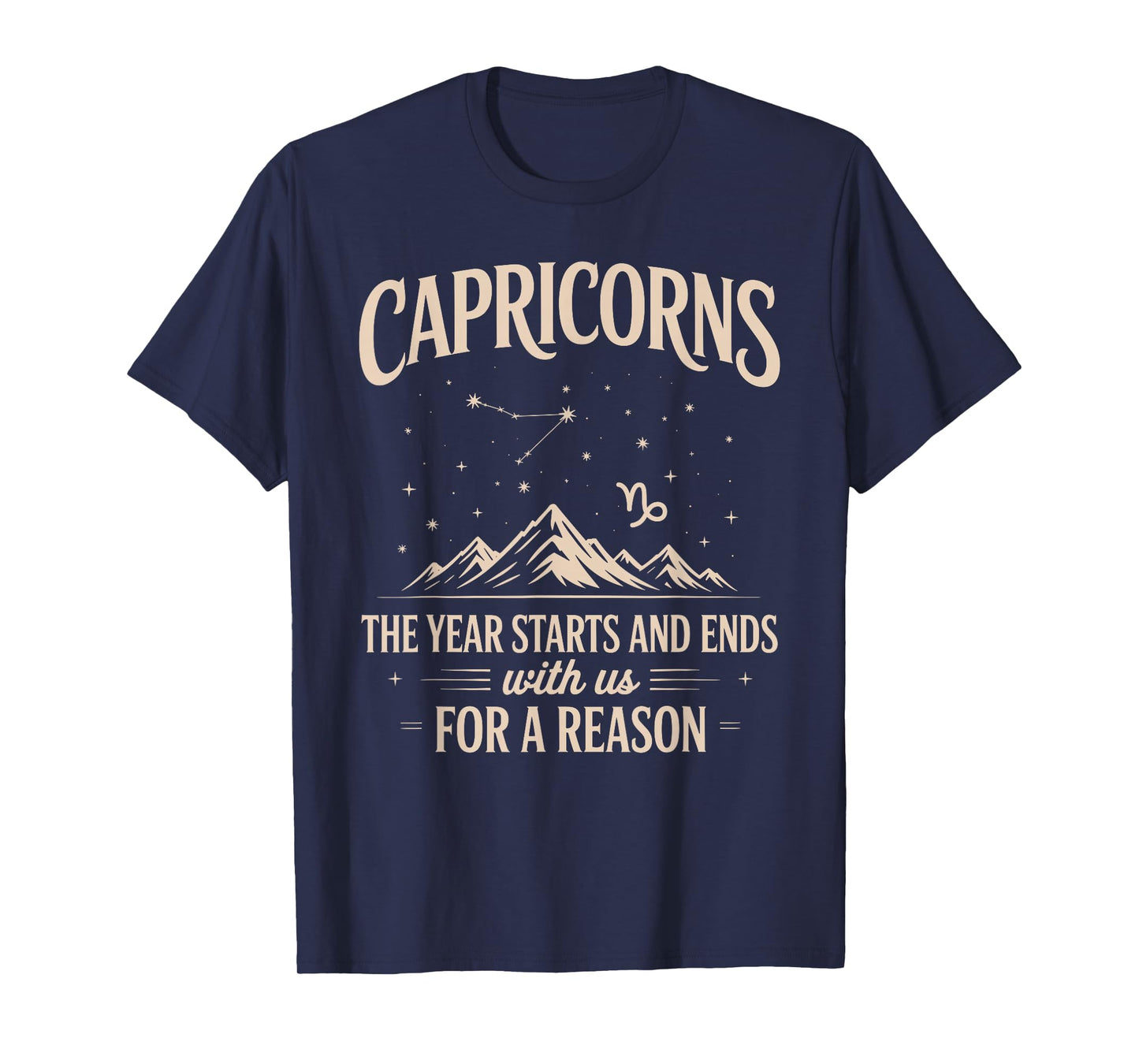 Capricorns The Year Starts and Ends with Us for A Reason T-Shirt