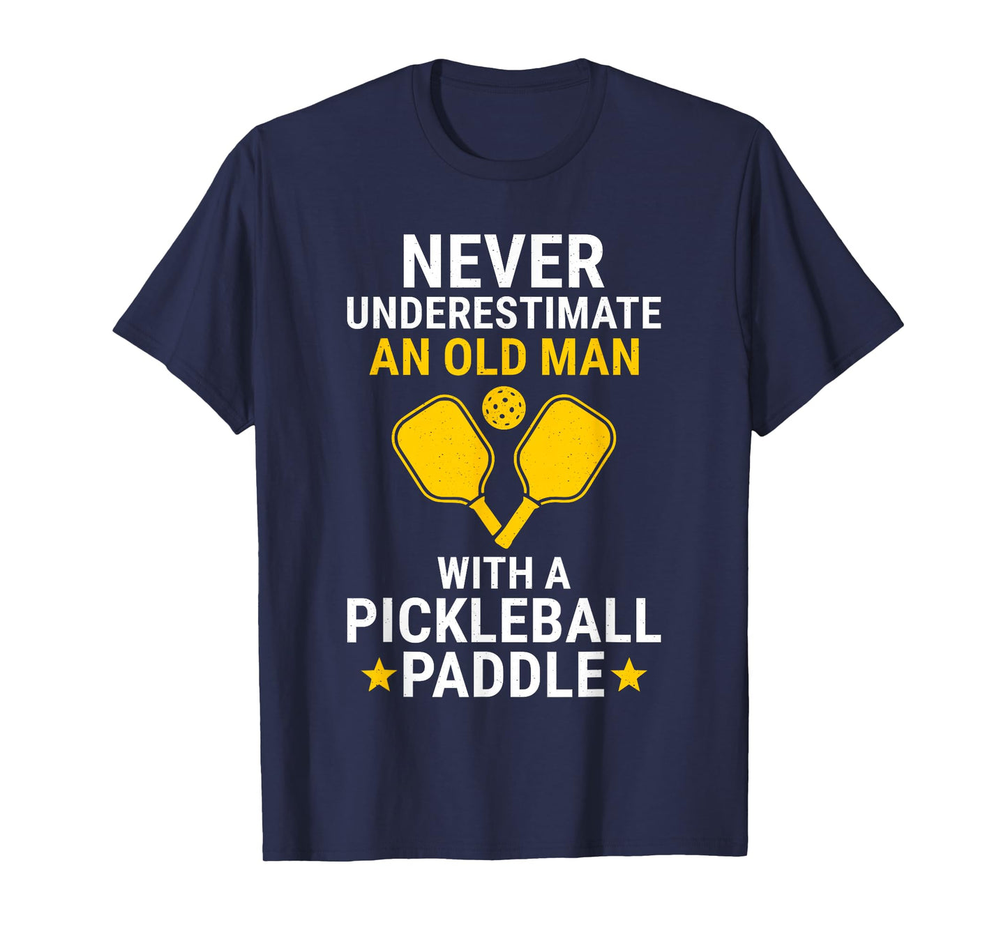 Never Underestimate an Old Man with A Pickleball Paddle T-Shirt