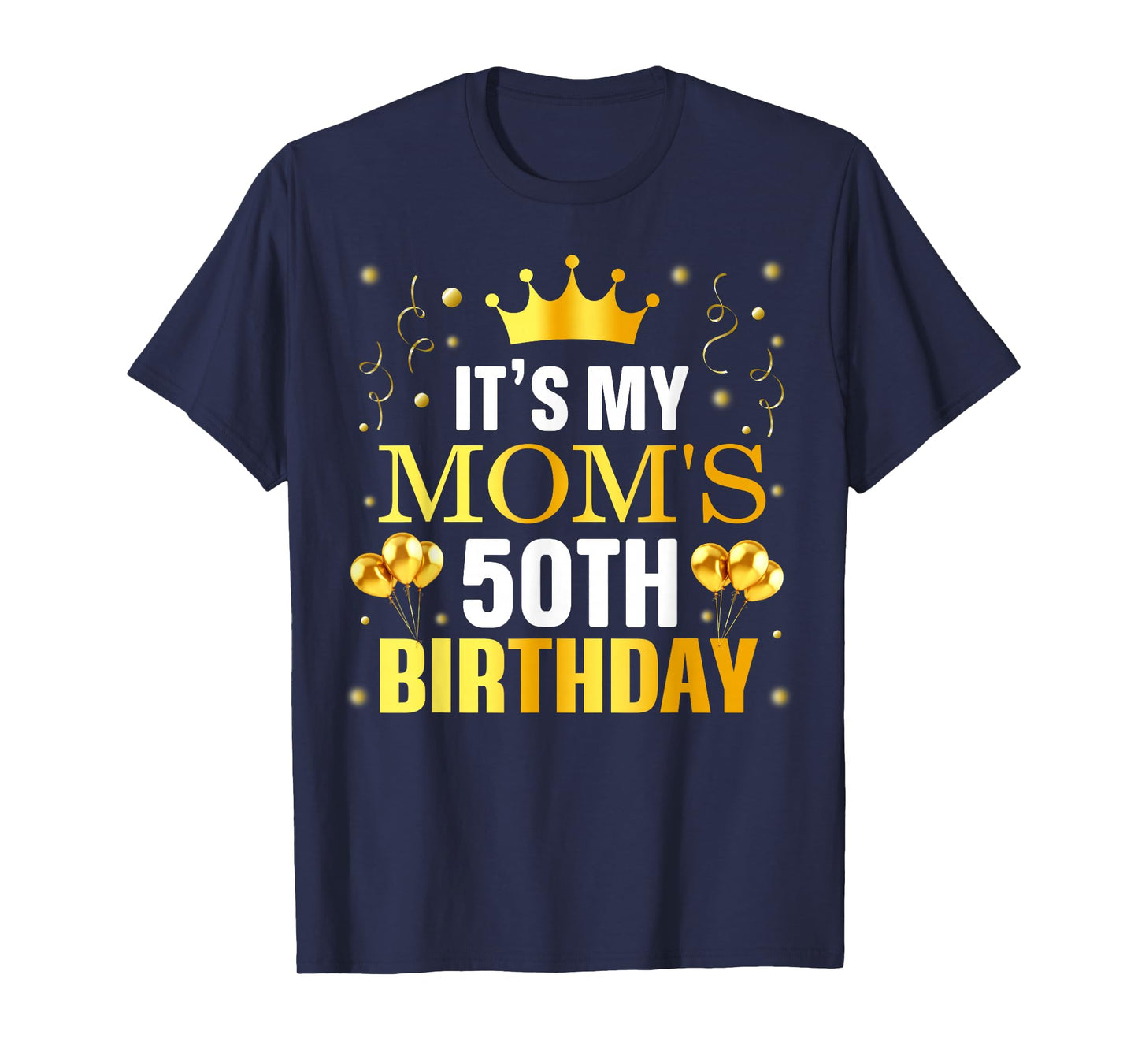 It's My Mom's 50th Birthday Happy Birthday 50 Years Old T-Shirt