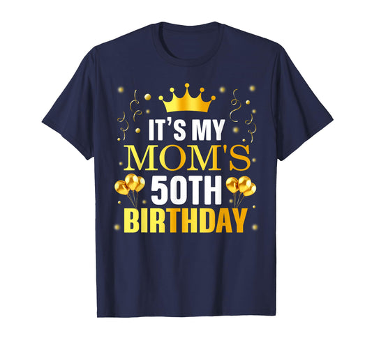 It's My Mom's 50th Birthday Happy Birthday 50 Years Old T-Shirt