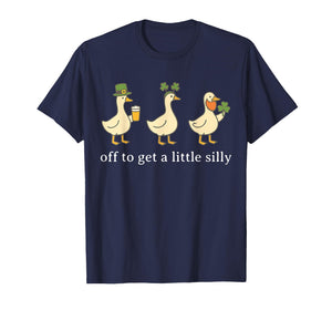 Off to Get A Little Silly Funny Goose Irish St Pattys Day T-Shirt