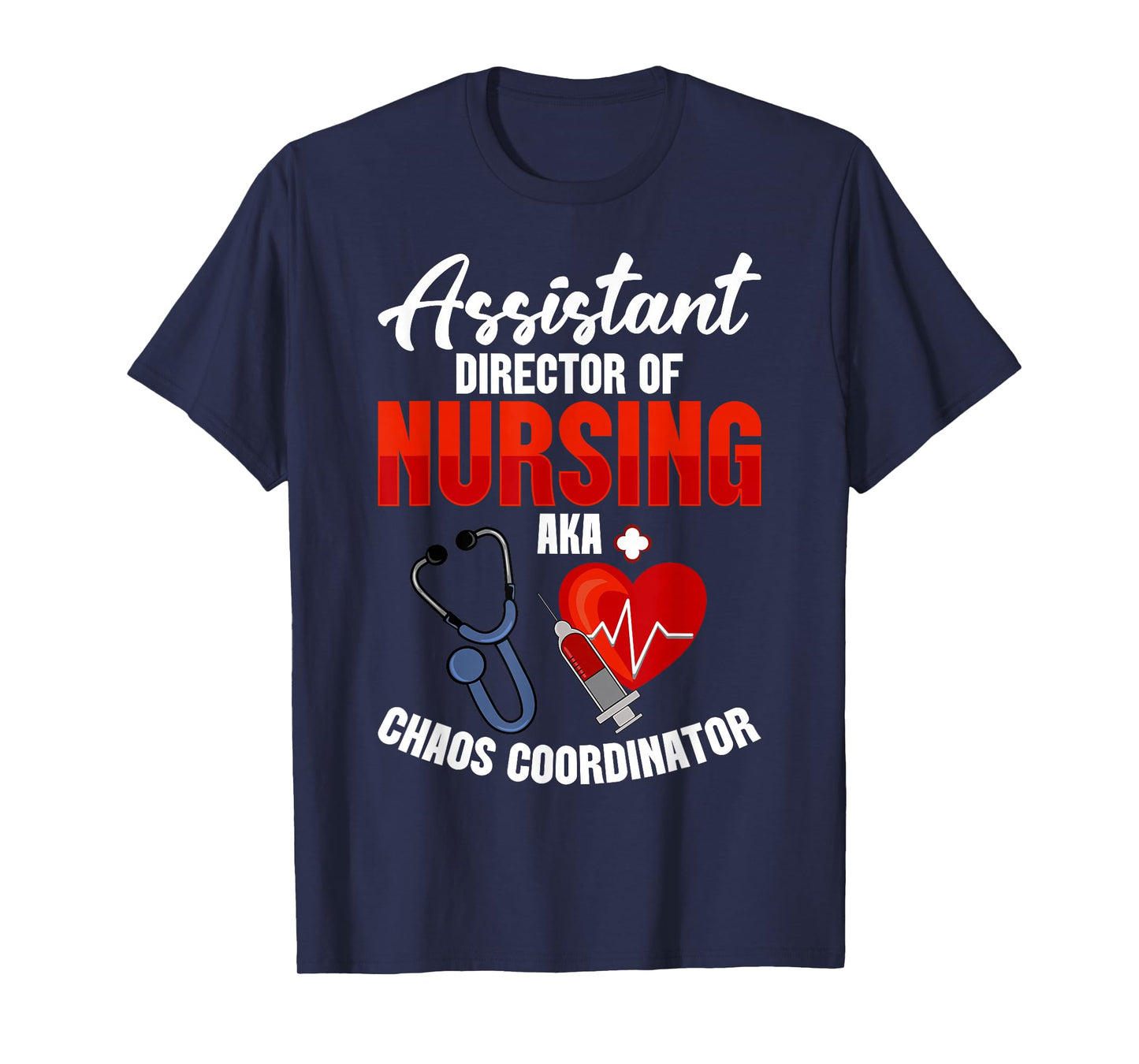 Assistant Director of Nursing ADON Nurse Aka Chaos ADON T-Shirt
