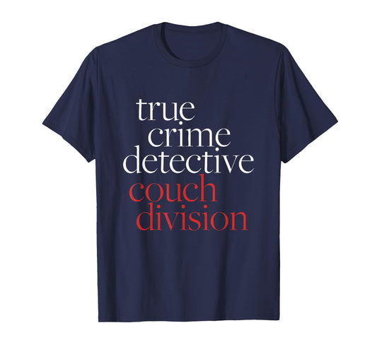 True Crime Detective Couch Division Funny True Crime Lover T-Shirt