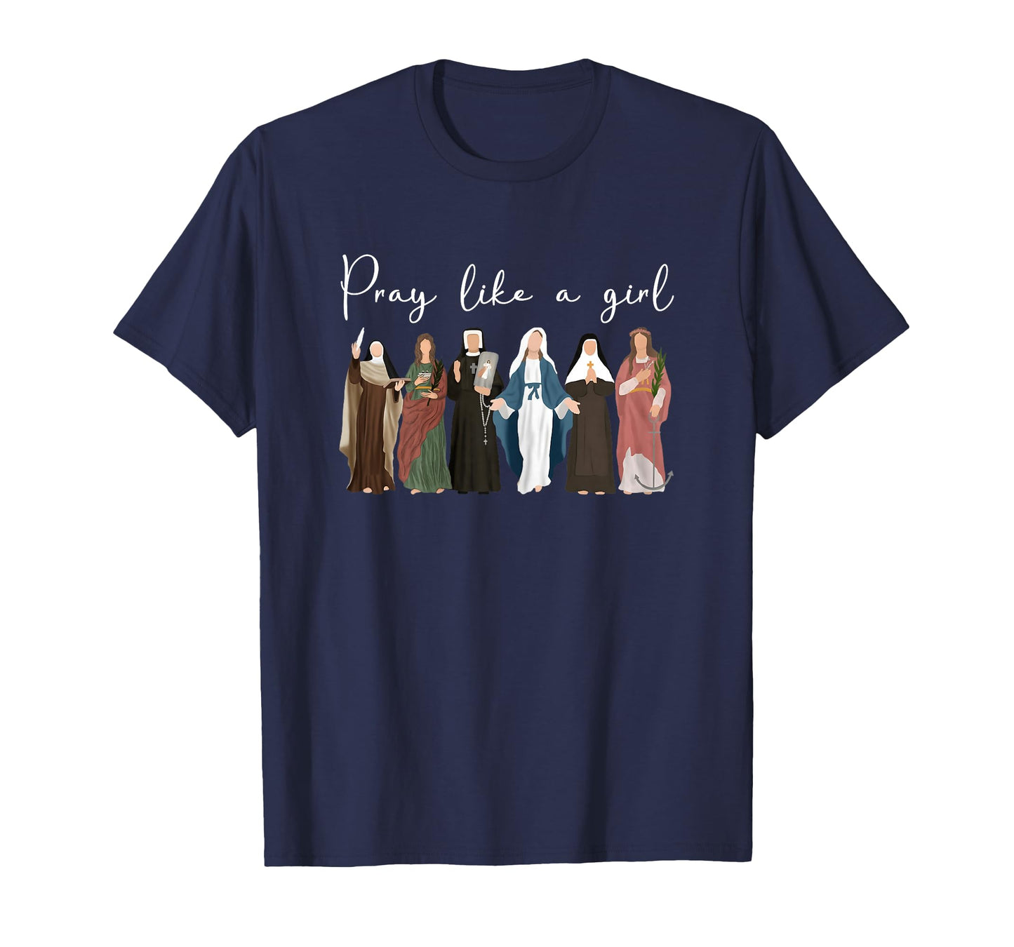 Pray Like A Girl Catholic Saint Christian for Women Girls T-Shirt