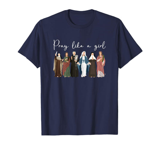 Pray Like A Girl Catholic Saint Christian for Women Girls T-Shirt