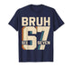 Funny 67 Meme 6 7 Six Seven Bruh 67 Boys Kids Girls Teens T-Shirt