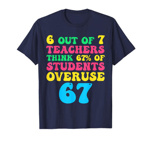 Funny Math Teacher 6 7 Overuse 67 Six Seven Gen Alpha Meme T-Shirt