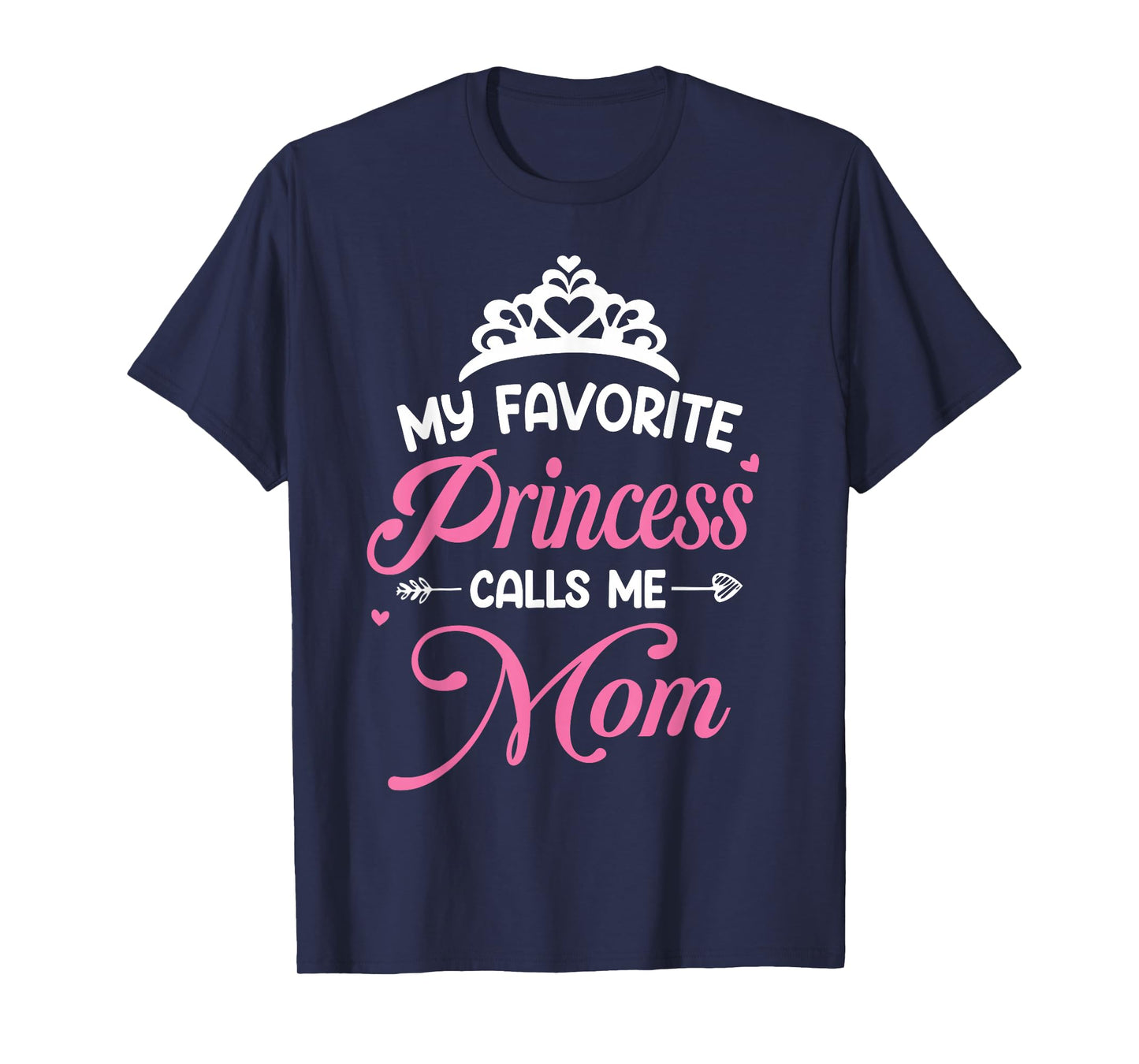 My Favorite Princess Calls Me Mom Funny Mom Mommy Daughter T-Shirt