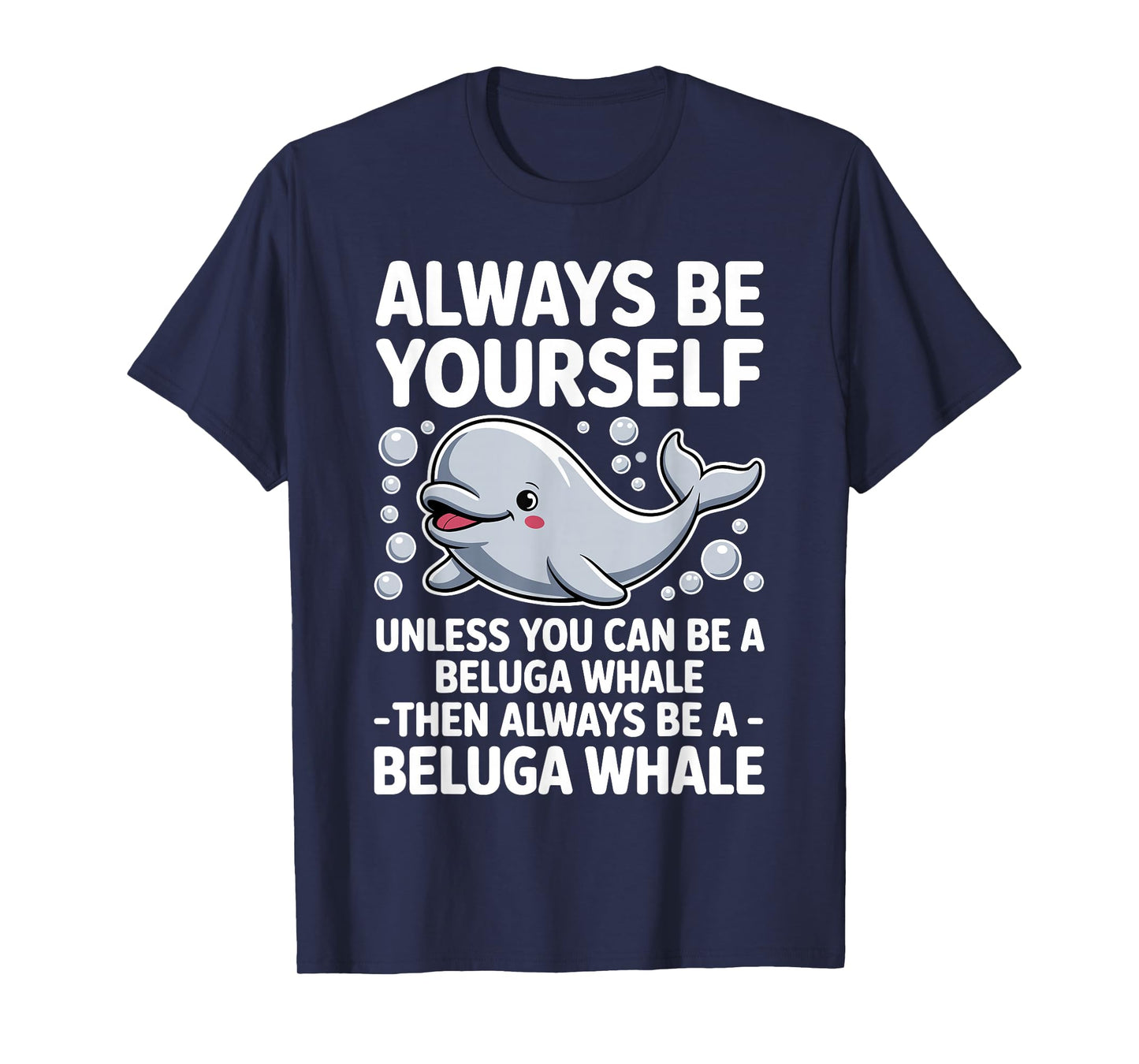 Funny Beluga Whale Design for Men Women Beluga Whale Lover T-Shirt
