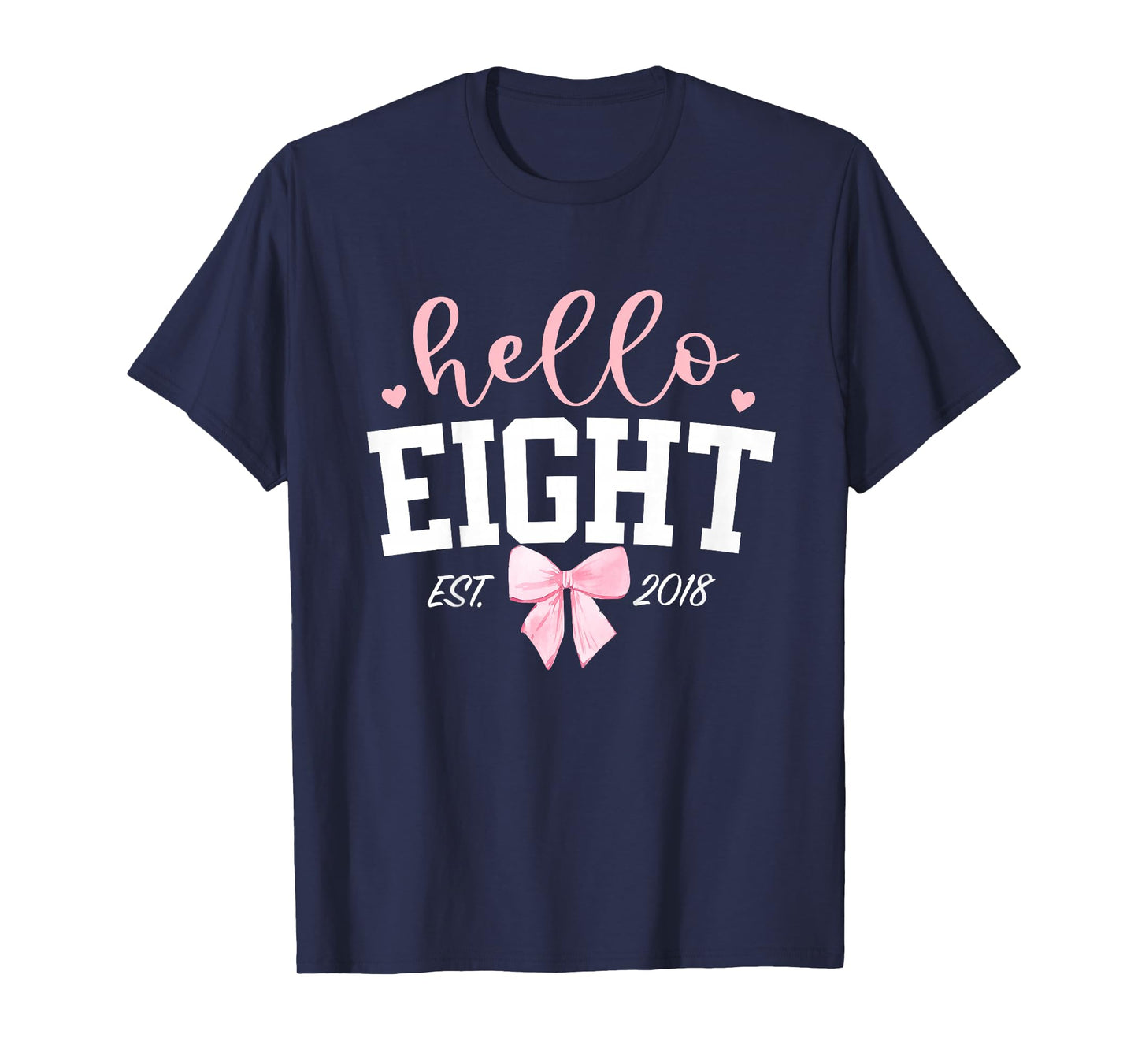 Hello Eight Est 2018 8th Birthday Girl Turning 8 T-Shirt