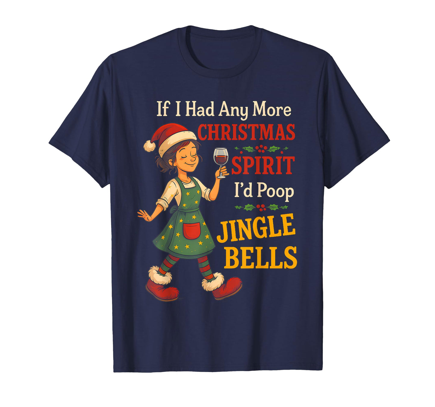 If I Had Any More Christmas Spirit I'd Poop Jingle Bells T-Shirt