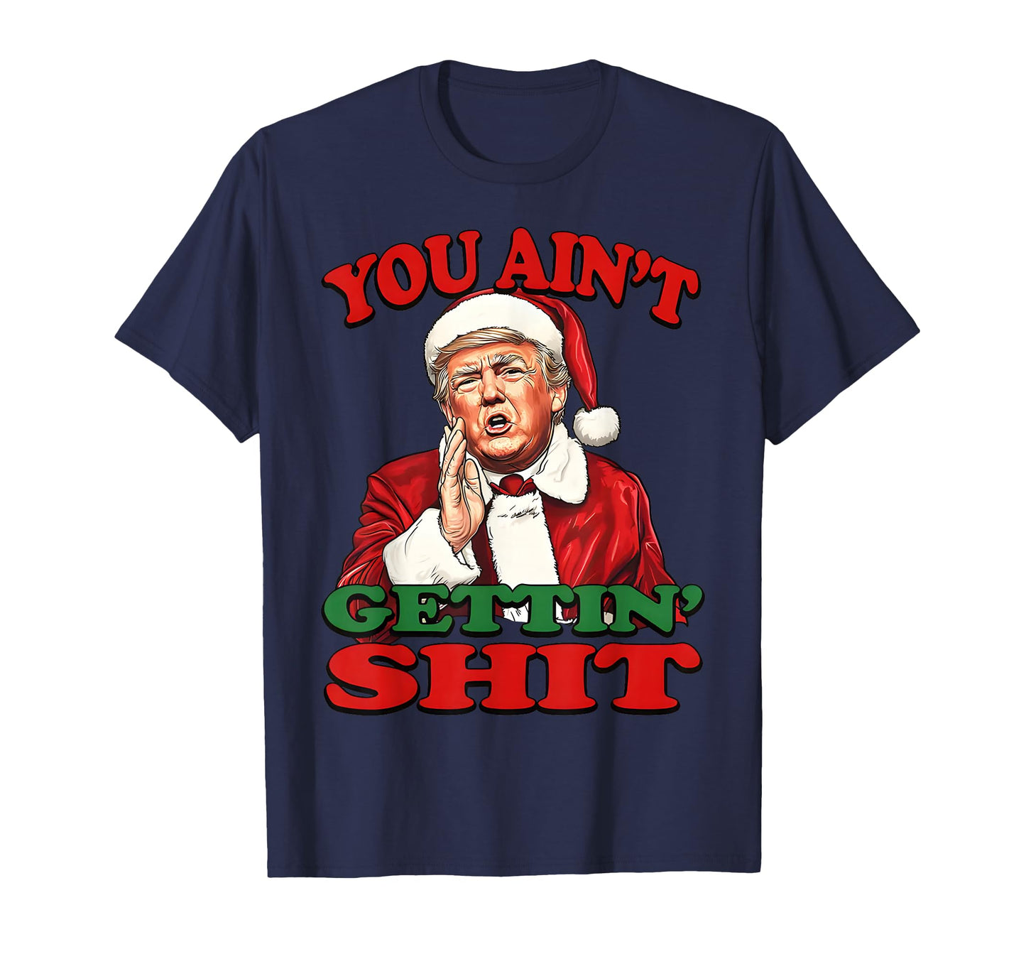 Retro You Ain't Getting Shit Funny Santa Trump Christmas T-Shirt