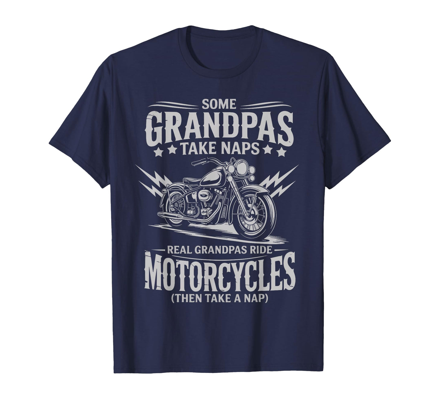 Some Grandpas Take Naps Real Grandpas Ride Motorcycles Tee T-Shirt