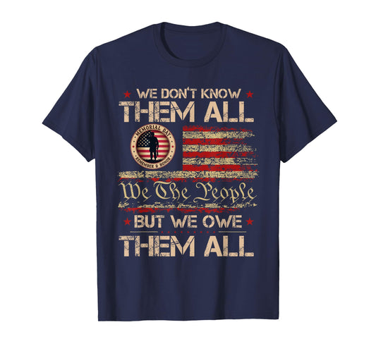 We Don't Know Them All But We Owe Them All Veterans Day T-Shirt