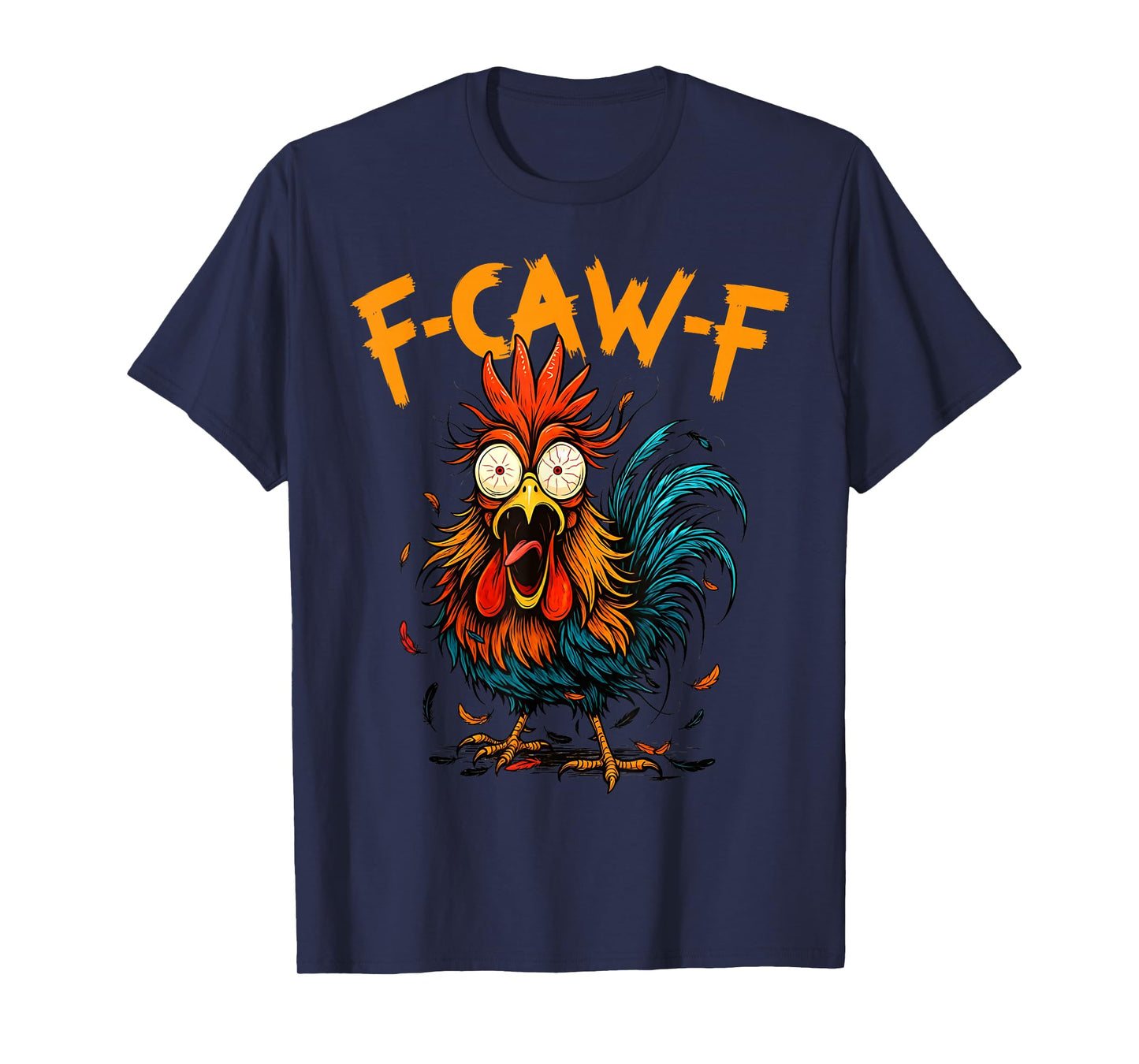 F-Caw-F Chicken Humor F-Caw-F Quote Rooster Meme Men Women T-Shirt