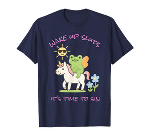 Wake Up Sluts Its Time to Sin Funny Frog Unicorn Meme T-Shirt