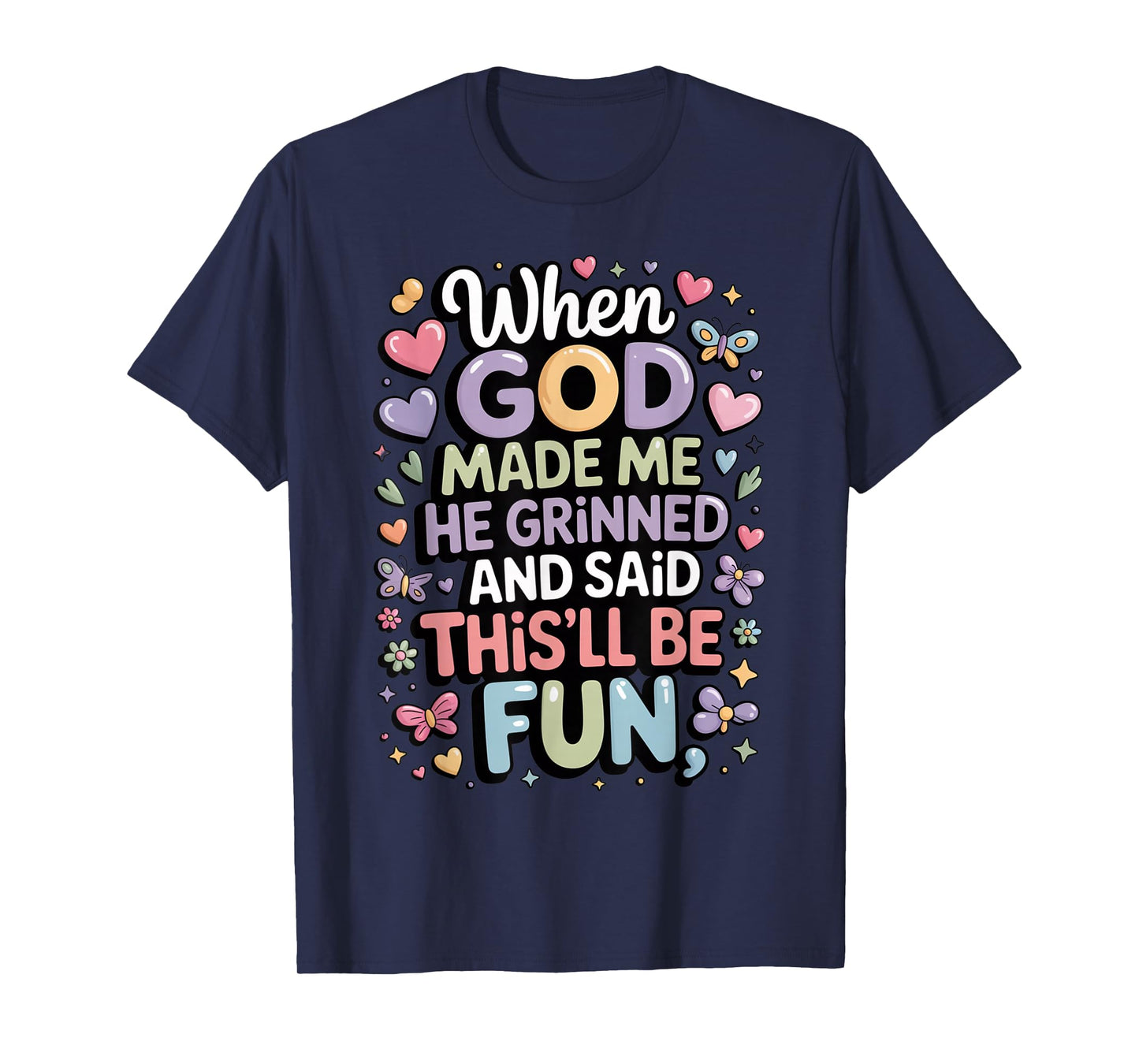When God Made Me He Grinned Said This'll Be Fun Kids T-Shirt