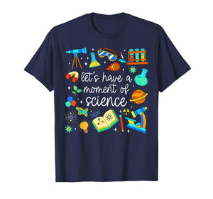 Scientist Cute Let's Have A Moment of Science STEM Teacher T-Shirt