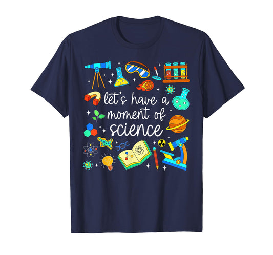 Scientist Cute Let's Have A Moment of Science STEM Teacher T-Shirt