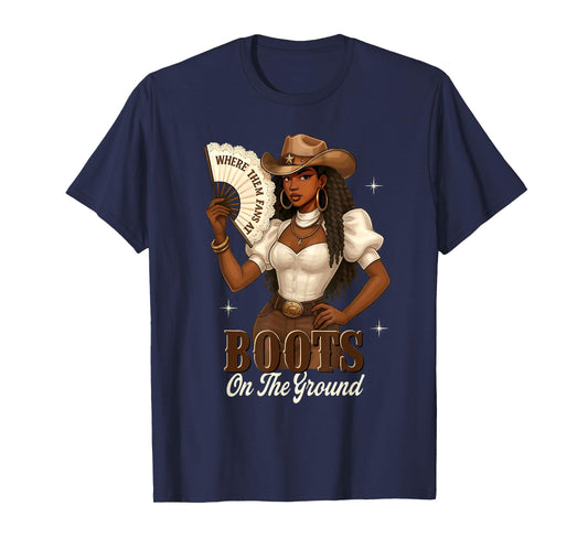 Black History Boots On The Ground Cowgirl Western Black Girl T-Shirt