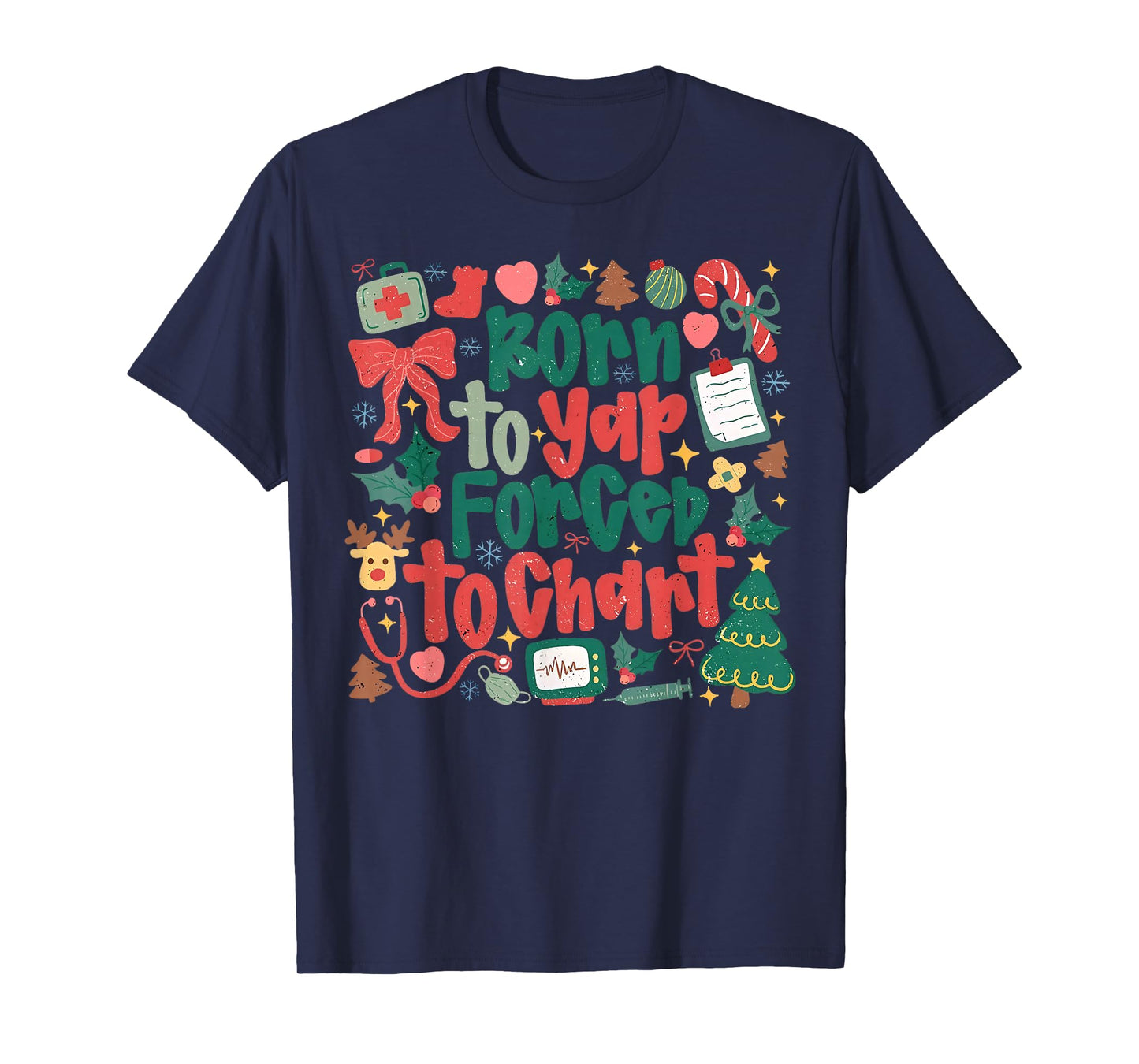 Retro Born to Yap Forced to Chart Funny Nurse Christmas Tee T-Shirt