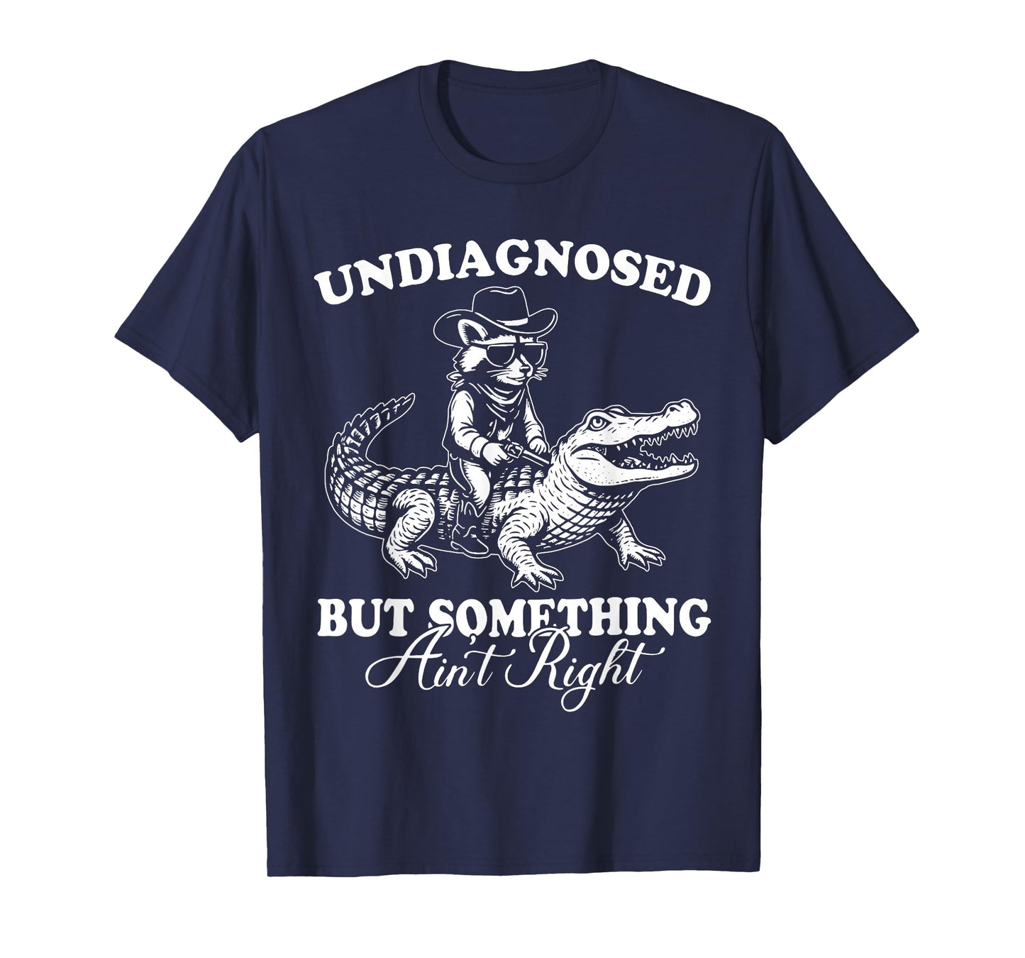 Undiagnosed But Something Ain't Right Raccoon Crocodile T-Shirt