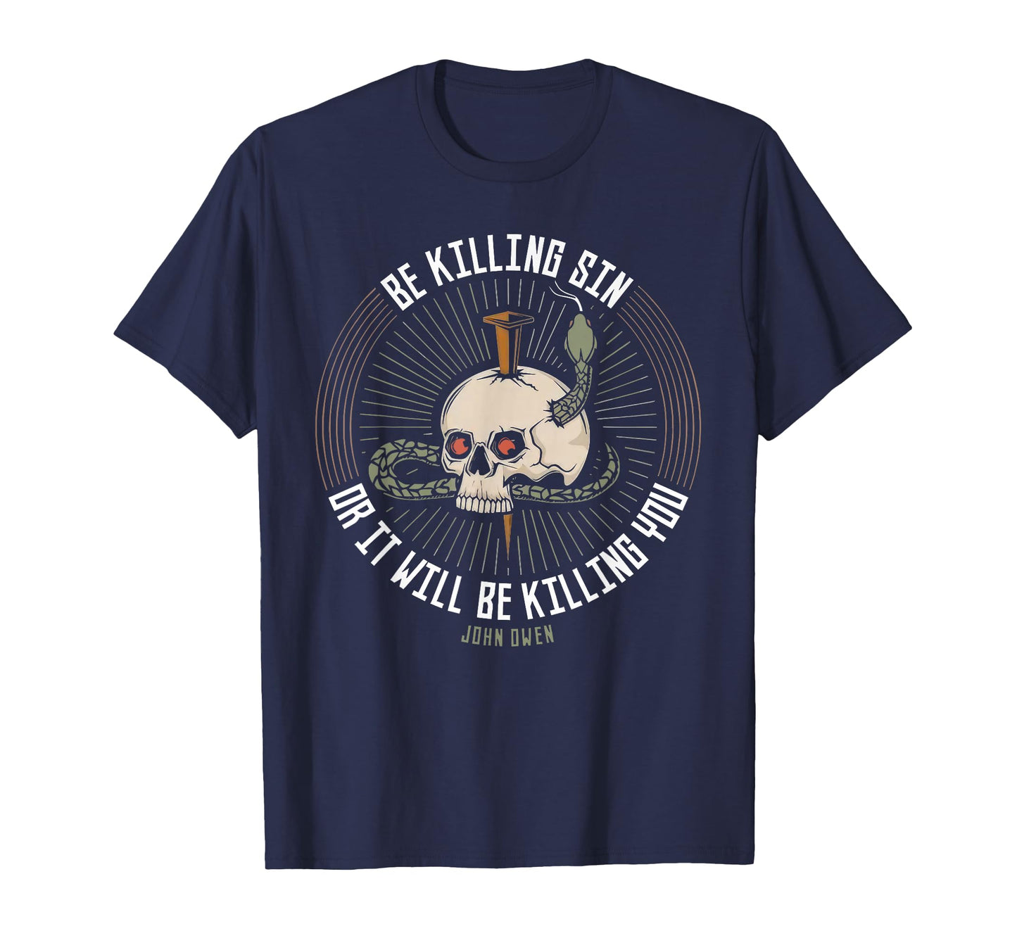 Be Killing Sin Or It Will Be Killing You John Owen Quote T-Shirt
